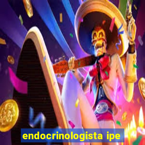 endocrinologista ipe